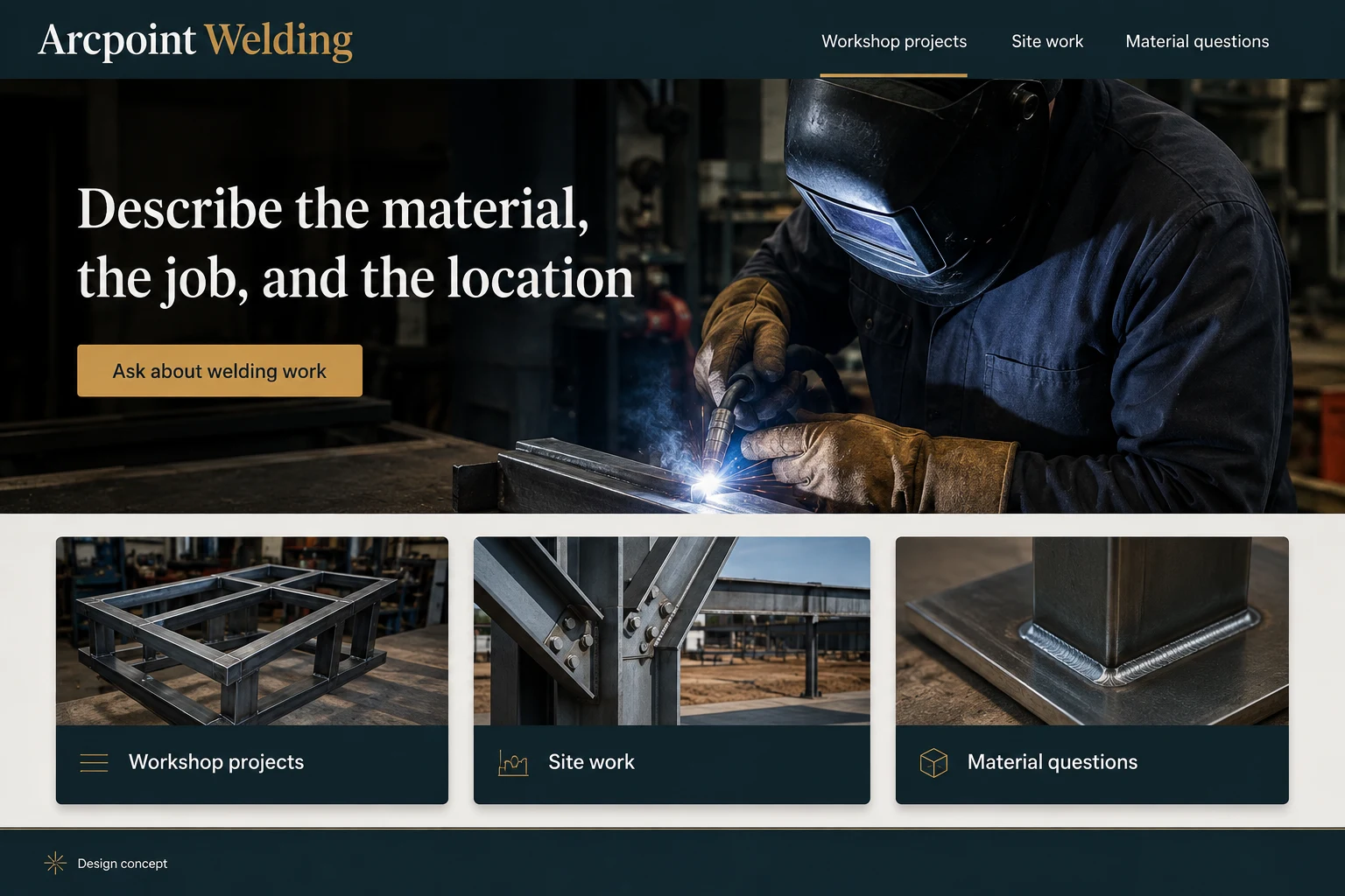Welding Services website concept: Describe the material, the job, and the location; call to action: Ask about welding work